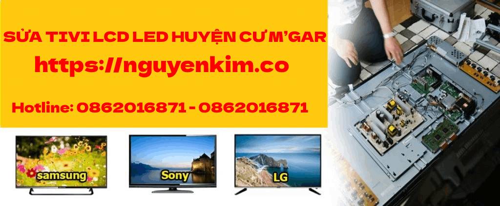 SỬA TIVI LCD LED HUYỆN CƯ M’GAR