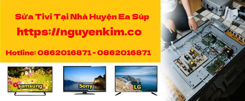 Sửa Tivi Tại Nhà Huyện Ea Súp
